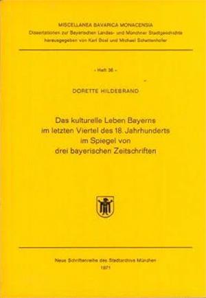 Hildebrand Dorette – Das kulturelle Leben Bayerns im letzten Viertel des 18. Jahrhunderts 	Dorette 1971