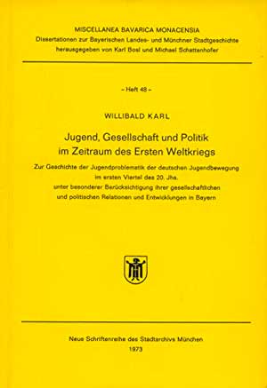 Karl Willibald – Jugend, Gesellschaft und Politik im Zeitraum des Ersten Weltkriegs.