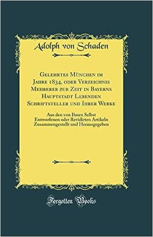 Kein Buchcover vorhanden: Gelehrtes München im Jahre 1834 von Schade Adolph von