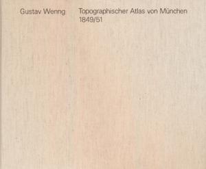 Wenng Gustav, Bäumler Klaus – Topographischer Atlas von München