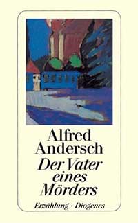Andersch Alfred – Der Vater eines Mörders