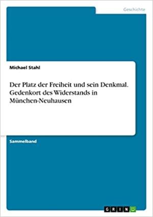 Stahl Michael – Der Platz der Freiheit und sein Denkmal