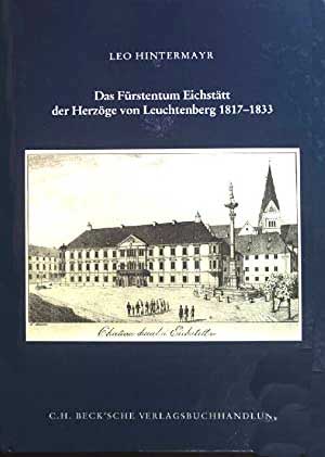 München Buch Das Fürstentum Eichstätt der Herzöge von Leuchtenberg 1817-1833