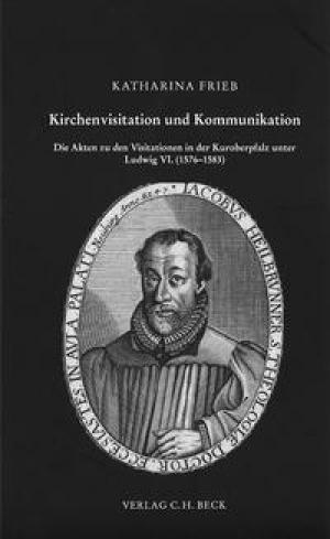 Kein Buchcover vorhanden: Kirchenvisitation und Kommunikation von Frieb Katharina