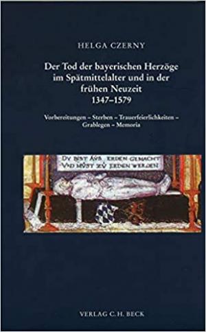 Czerny Helga – Der Tod der bayerischen Herzöge im Spätmittelalter und in der frühen Neuzeit