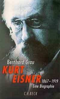 Eisner Kurt, Kurt Eisner: 1867-1919. Eine Biographie