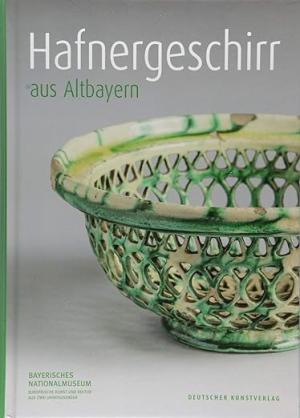 Bauer Ingolf, Schindler Thomas – Hafnergeschirr aus Altbayern