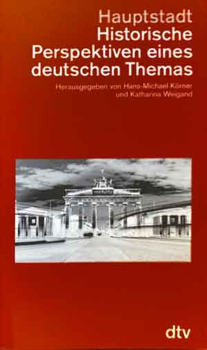 Hauptstadt, Historische Perspektiven eines deutschen Themas