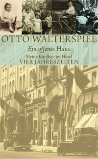 Walterspiel Otto, Skudlik Sabine – Ein offenes Haus: Meine Kindheit im Hotel Vier Jahreszeiten