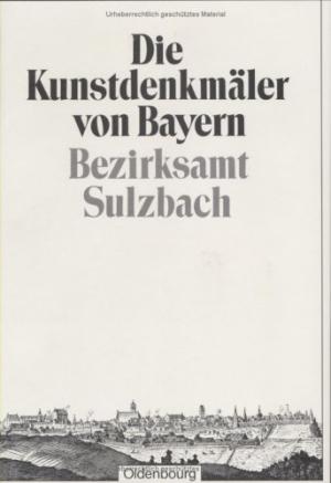 Die Kunstdenkmäler von Bayern - Bezirk Sulzbach