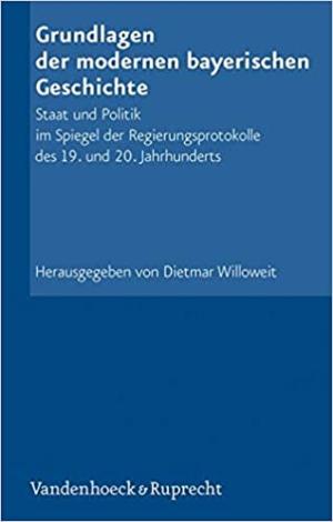 Stauber Reinhard, Rumschöttel Hermann, Gelber Karl-Ulrich, Merz Johannes, Grau Bernhard - Grundlagen der modernen bayerischen Geschichte