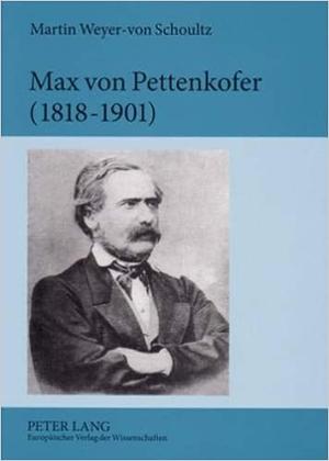 Weyer-von Schoultz Martin – Max von Pettenkofer (1818-1901)