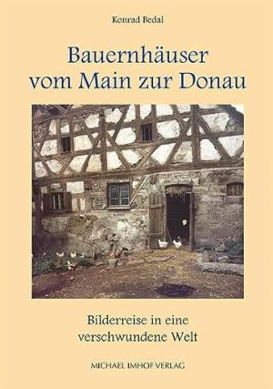 Bauernhäuser vom Main zur Donau