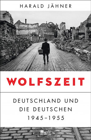 München Buch Wolfszeit: Deutschland und die Deutschen 1945 - 1955