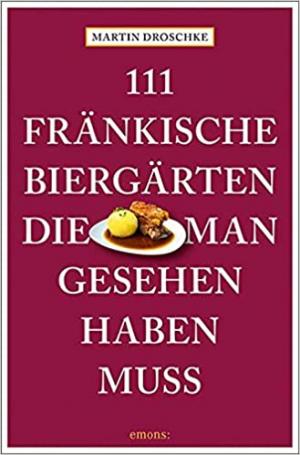 München Buch 111 fränkische Biergärten