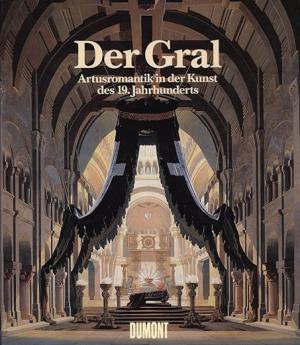 Bauer Oswald Georg, Braesel Michaela, Eder Annemarie, Koch Michael, Mancoff Debra N., lMaurer Elllen, Müller Ulrich, Petzet Michael, Rehm Ulrich, Zahlten Johannes – Der Gral