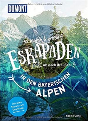 Ormo Nadine - 52 kleine &amp; große Eskapaden in den Bayerischen Alpen