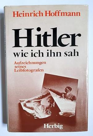 Hoffmann Heinrich – Hitler wie ich ihn sah