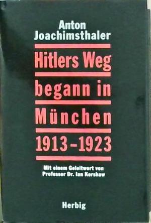 Cover: Hitlers Weg begann in München 1913-1923