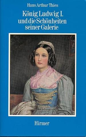 König Ludwig I. und die Schönheiten seiner Galerie