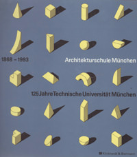Blohm Katharina, Nerdinger Winfried – Architekturschule München 1868 - 1993