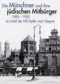 Löw Konrad – Die Münchner und ihre jüdischen Mitbürger  1900 - 1950: