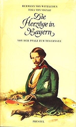 Witzleben Hermann von, Vignau Ilka von - Die Herzöge in Bayern