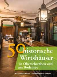 50 historische Wirthäuser in Oberschwaben und am Bodensee
