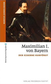Bayerische Herrscher: Kurfürst Maximilian I. – Literaturhinweis