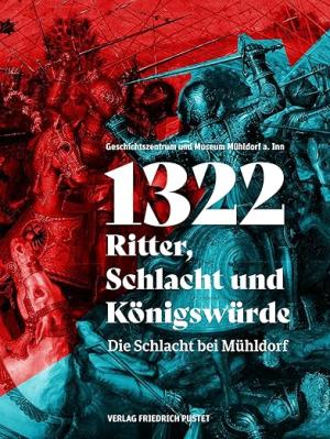  - 1322 – Ritter, Schlacht und Königswürde