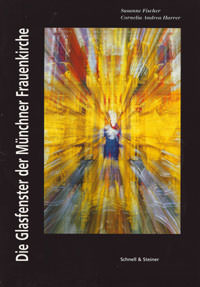 Fischer Susanne, Harrer Cornelia A. – Die Glasfenster der Münchner Frauenkirche