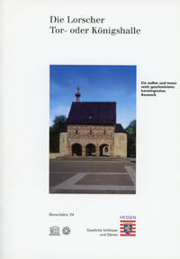 Die Lorscher Tor- oder Königshalle