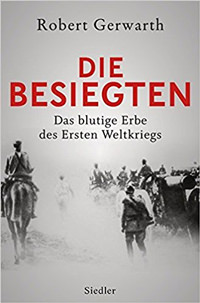 Die Besiegten: Das blutige Erbe des Ersten Weltkriegs