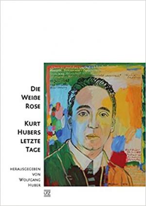 München Buch Die Weiße Rose – Kurt Hubers letzte Tage