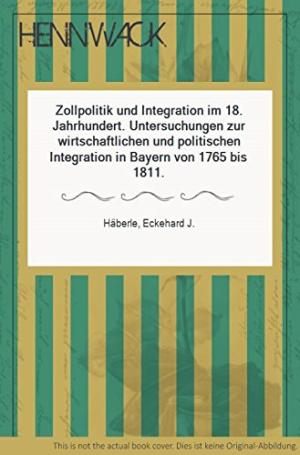 Zollpolitik und Integration im 18. Jahrhundert.