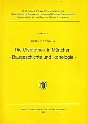 Schwahn Britta-R. - Die Glypthothek in München