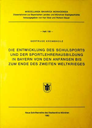 Krombholz Gertrude – Die Entwicklung des Schulsports und der Sportlehrerausbildung in Bayern
