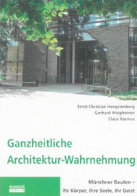 Hengstenberg Ernst Ch, Meighörner Gerhard, Rasmus Claus – Ganzheitliche Architektur-Wahrnehmung