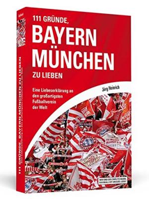 München Buch 111 Gründe, Bayern München zu lieben
