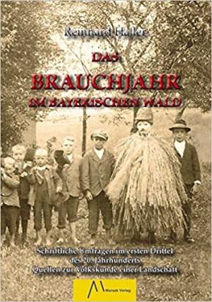 Das Brauchjahr im Bayerischen Wald