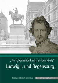 Ludwig I. von Bayern , Sie haben einen kunstsinnigen König