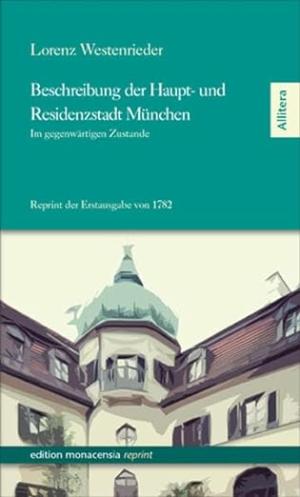 Westenrieder Lorenz von – Beschreibung der Haupt- und Residenzstadt München