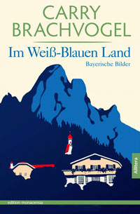 Brachvogel Carry, Richardsen Ingvild - Im Weiß-Blauen Land