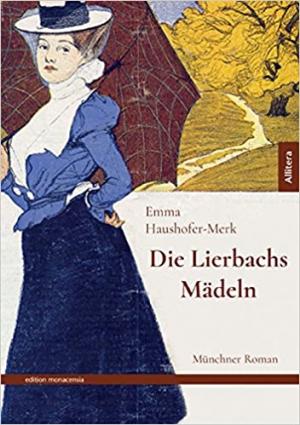 Haushofer-Merk Emma, Richardsen Ingvild - Die Lierbachs-Mädeln