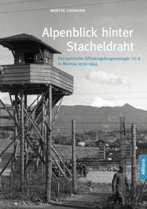 Lohmann Martin - Alpenblick hinter Stacheldraht