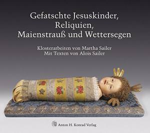 München Buch Gefatschte Jesuskinder, Reliquien, Maienstrauß und Wettersegen
