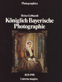 München Buch Königlich Bayerische Photographie 1838 - 1918