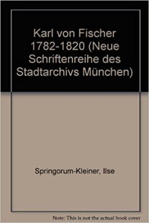 Springorum-Kleiner Ilse – Karl von Fischer 1782-1820