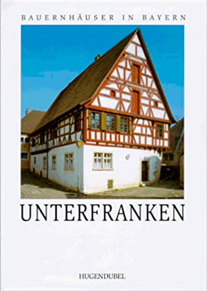  - Bauernhäuser in Bayern: Unterfranken