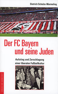 Schulze-Marmeling Dietrich – Der FC Bayern und seine Juden